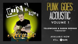 Yellowcard &amp; Baron Bodnar - Firewater (Punk Goes Acoustic Vol. 1)
