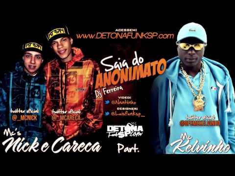 Mc Nick e Careca Part . Mc Kelvinho - Saia Do Anonimato ♪♫ ( Dj Ferreira )