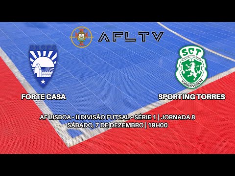 Forte Casa x Sporting Torres - AF Lisboa • II Divisão Futsal • Série 1 | Jornada 8