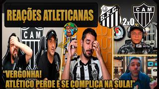 REAÇÕES dos ATLETICANOS - SANTOS 2x0 ATLÉTICO MG - SUL-AMERICANA 2026 - VAMOS RIR DO GALO!