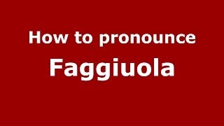 How to pronounce Faggiuola