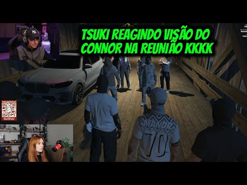 TSUKI REAGINDO VISÃO DO  CONNOR NA REUNIÃO KKKK