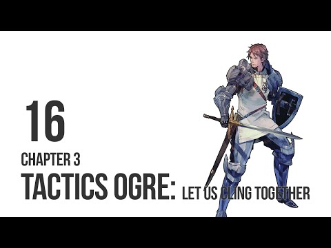 Tactics Ogre: Let Us Cling Together - Let's Play Chapter 3 pt 16