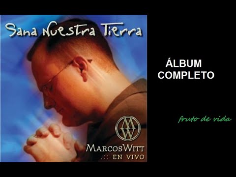 Sana Nuestra Tierra (2001) - Marcos Witt (COMPLETO)