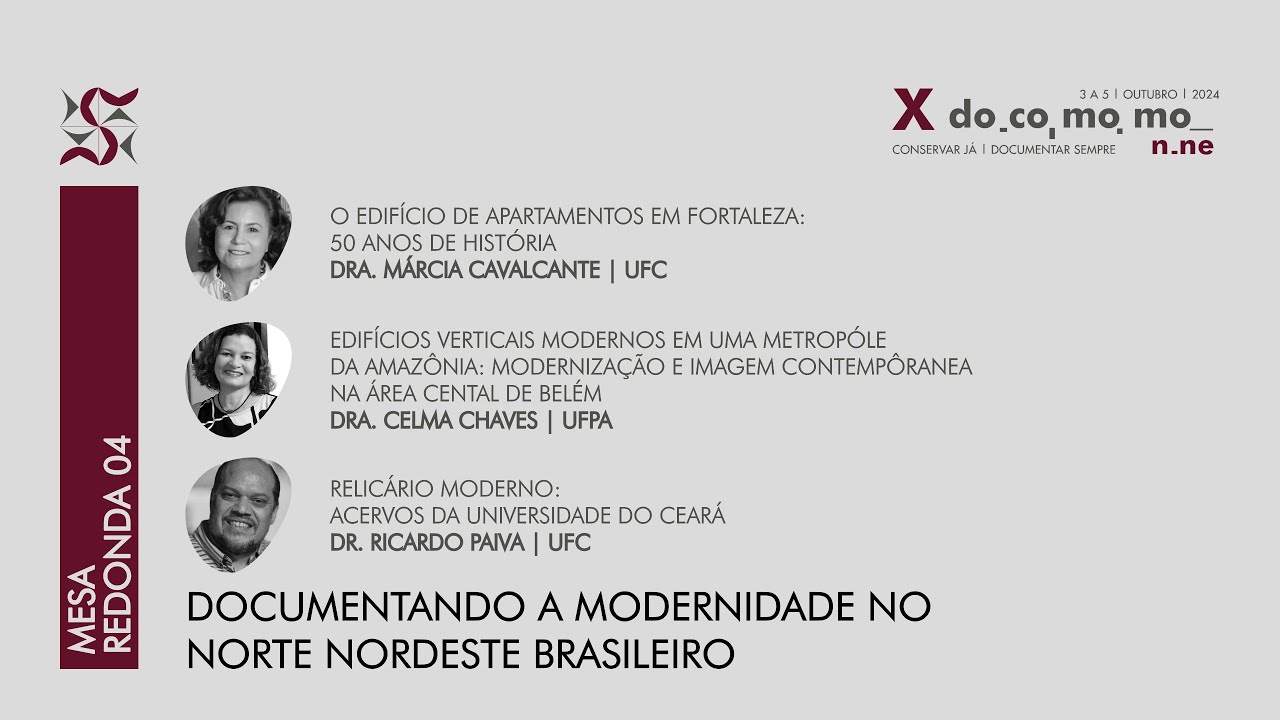 MESA REDONDA 04 | DOCUMENTANDO A MODERNIDADE NO NORTE NORDESTE BRASILEIRO | X DOCOMOMO N.NE | 04.10