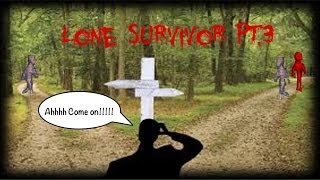 I'M STUCK - LONE SURVIVOR Pt.3