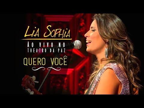 Lia Sophia - Quero Você - Ao Vivo no Theatro da Paz