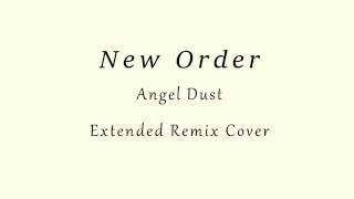 New Order - Angel Dust - Extended Remix Cover