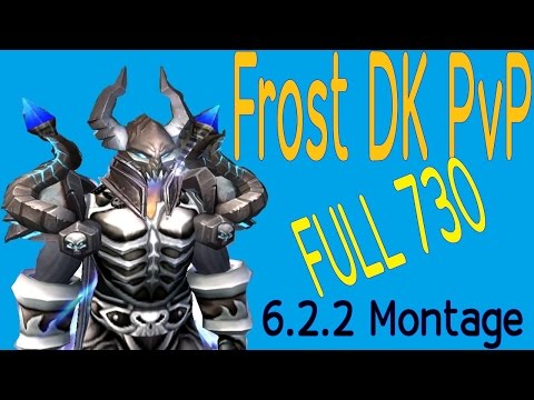6.2.2 Frost DK PvP - Montage - Full 730 ilevel