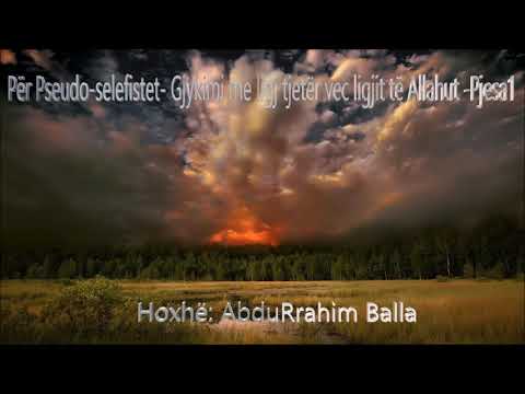Për Pseudo selefistët - Gjykimi me ligj tjetër vec ligjit të Allahut - Pjesa1 -AbduRrahim Balla