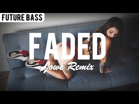 Faded [ Jowe Remix ]