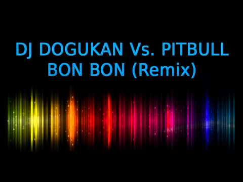 DJ DOGUKAN Vs. PITBULL - BON BON (Remix)