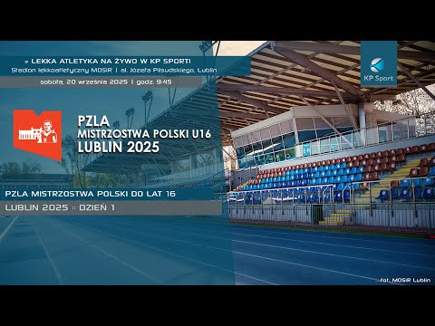 Mistrzostwa Polski do lat 16 w Lekkiej Atletyce - Lublin / 🔴LIVE / Dzień 1 [20.09.2025]