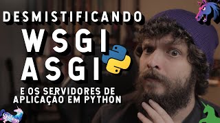 Entendendo WSGI, ASGI e servidores de aplicação | Live de Python #301