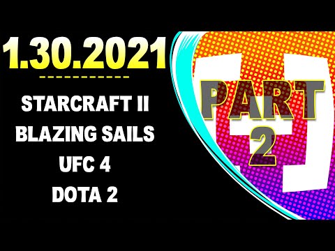 CDNThe3rd | SC2, Blazing Sails, UFC 4, Dota 2 | 1.30.2021 - PART 2