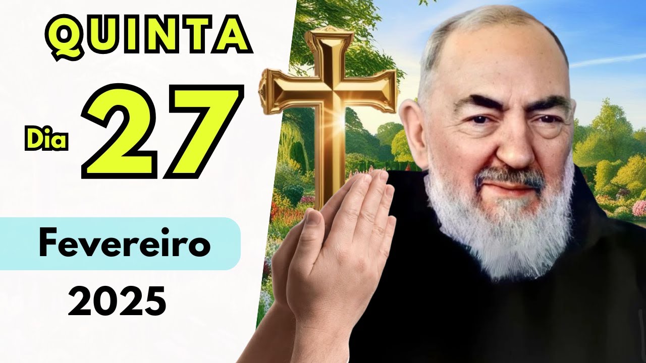ORAÇÃO MILAGROSA do Dia 27 de FEVEREIRO Para Acalma o Coração - Padre Pio Oração Milagrosa