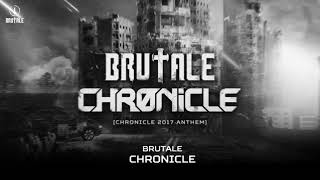 CHRONICLE -  BRUTALE - Anthem 2017