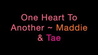 One Heart To Another ~ Maddie &amp; Tae Lyrics