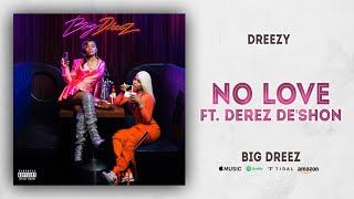 Dreezy - No Love Ft. Derez Deshon (Big Dreez)