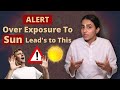 Effects Of Excessive Sunlight Exposure Watch Before It S Too Late Shlloka
