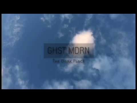 GHST MDRN - The Dark Place