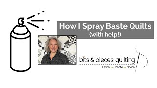 How I Spray Baste a Quilt - with help!
