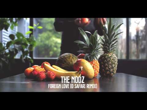 The Nodz - Foreign Love (O Safari Remix)