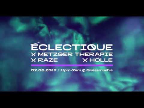 9.05.2019 @Griessmuehle Eclectique x Raze x  Metzger x Hölle