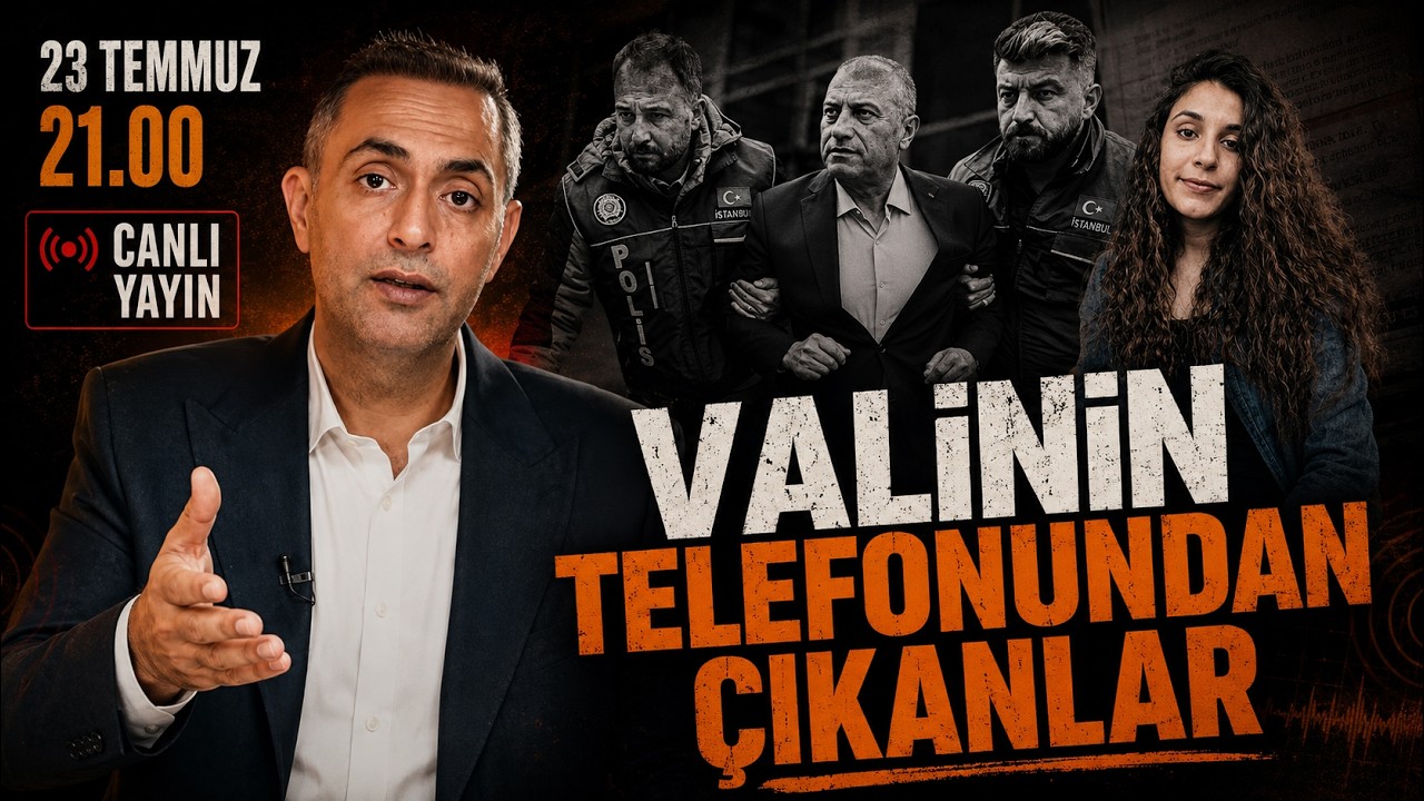 VALİNİN TELEFONUNDAN ÇIKANLAR | Dosya | Murat Ağırel | Canlı | 23 Temmuz Perşembe 21:00