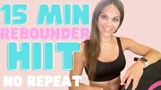 15 MIN Rebounder HIIT Cardio Workout | No Repeat HIIT Mini Trampoline Workout