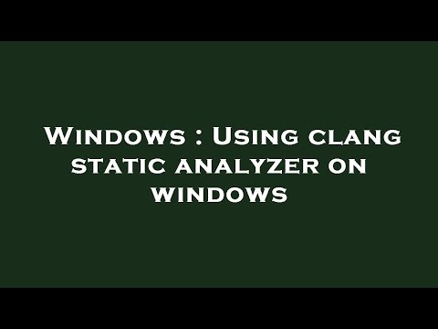 Windows : Using clang static analyzer on windows
