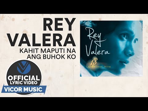 Rey Valera - Kahit Maputi Na Ang Buhok Ko [Official Lyric Video]