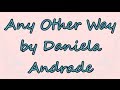 Any Other Way by Daniela Andrade | Lyrics 