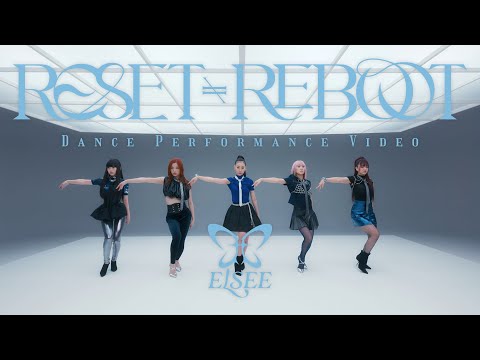 ELSEE "Reset ≠ Reboot" Dance Performance Video