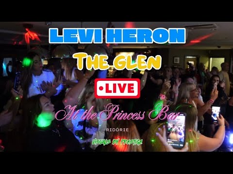 LEVI HERON - The Glen Remix - Live at the Princess Bar Riddrie