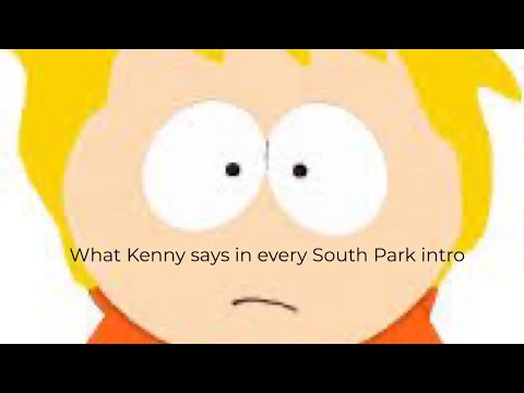 What Kenny says in every South Park intro