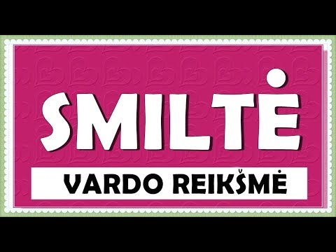 VARDAS SMILTĖ- REIKŠMĖ, KILMĖ, HOROSKOPAS