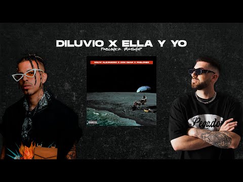Pablonez - Diluvio x Ella Y Yo (Mashup)
