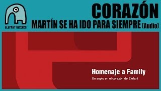 CORAZÓN - Martín Se Ha Ido Para Siempre (Homage To Family 2014) [Audio]