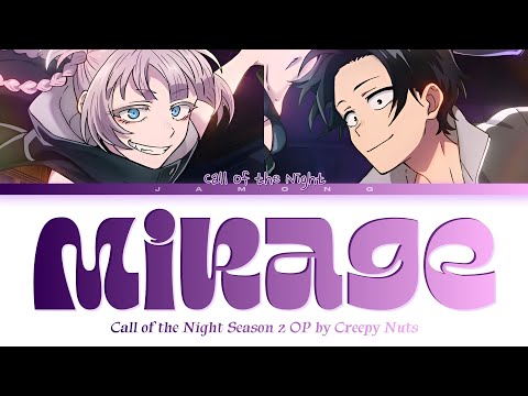 Call of the Night Season 2 - Opening FULL "Mirage" by Creepy Nuts (Lyrics)