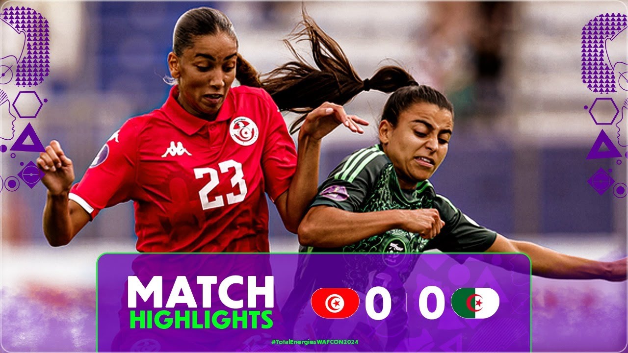 Coupe d'Afrique des Nations féminine de la CAF 2024 l Tunisie 0-0 Algérie