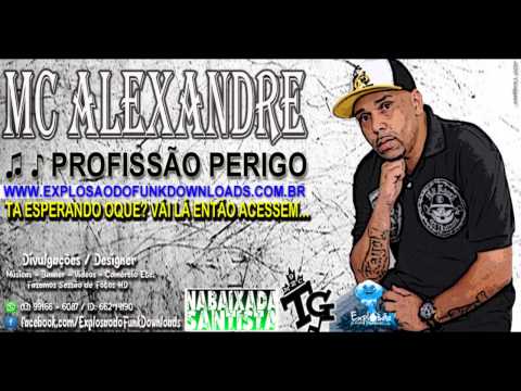 MC ALEXANDRE - PROFISSÃO PERIGO (PALLADYNUS DJ) 2014 [TG-EXPLOSÃODOFUNKDOWNLOADS]