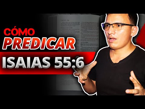 📨Cómo Predicar de ISAIAS 55:6 🧡 Aprende a preparar un Sermón desde cero || sermón textual - temático