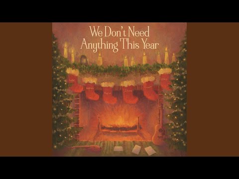 We Don't Need Anything This Year