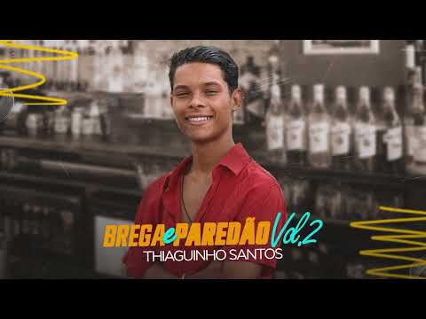 Thiaguinho Santos - Brega e Paredão, Vol. 02