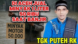 Download lagu MINYAK ACEH 1 LITER 50 RIBU SAAT BANJIR | DAKWAH PANAS TGK PUTEH RK TERBARU mp3 Download lagu MINYAK ACEH 1 LITER 50 RIBU SAAT BANJIR | DAKWAH PANAS TGK PUTEH RK TERBARU mp3