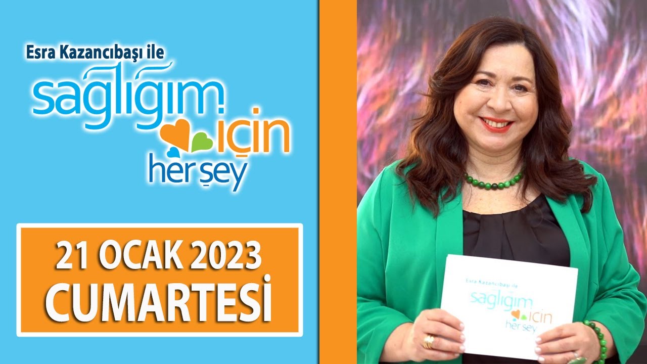Sağlığım İçin Herşey 21 Ocak Programı