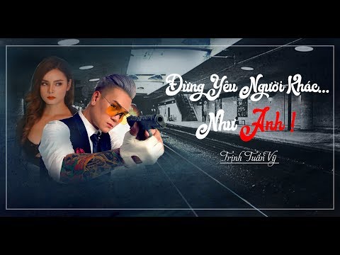 Đừng yêu người khác như anh - Trịnh Tuấn Vỹ