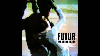 futur - tanzen ist schon (megadose)