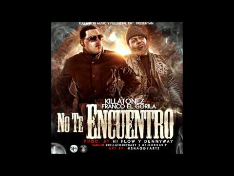 NO TE ENCUENTRO -  KILLATONEZ ft FRANCO EL GORILA [OFICIAL]